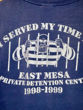 Load image into Gallery viewer, 1999 served my time at east mesa contractor tee
