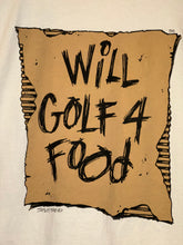 Load image into Gallery viewer, late 90s will golf for food tee
